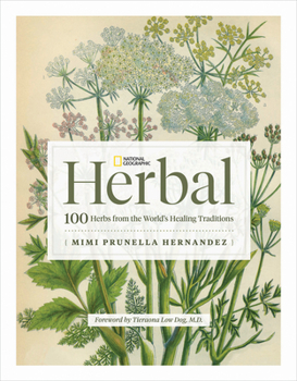 Hardcover National Geographic Herbal: 100 Herbs from the World's Healing Traditions Book