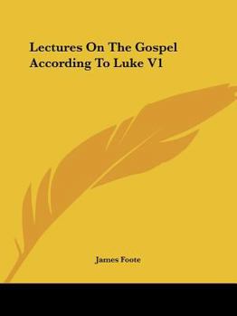 Lectures On the Gospel According to Luke