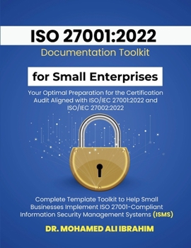 Paperback ISO 27001: 2022 Documentation Toolkit for Small Enterprises Your Optimal Preparation for the Certification Audit: Aligned with ISO/IEC 27001:2022 and Book
