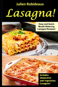 Paperback Lasagna!: Easy and Quick Mouth-Watering Lasagna Recipes! Includes Gluten-free and Vegetarian Lasagnas! Book