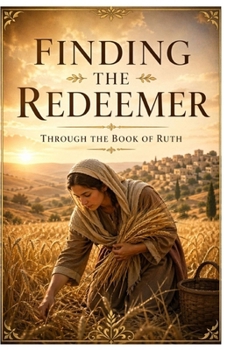 Paperback Finding the Redeemer through the Book of Ruth Book