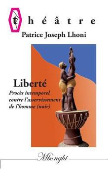 Paperback Liberté: Procès intemporel contre l'asservissement de l''homme (Noir) [French] Book