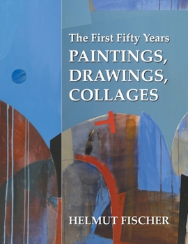 Paperback The First Fifty Years: Paintings, Drawings, Collages Book