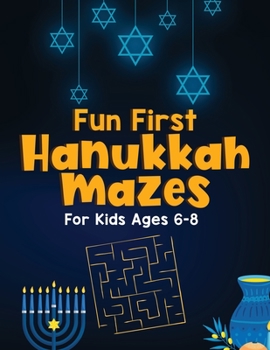 Paperback Fun First Hanukkah Mazes for Ages 6-8: Challenging And Exciting Coloring Puzzles Make The Best Holiday Gift For Kids Book