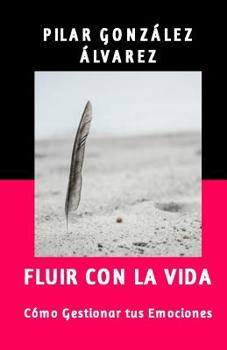 Paperback Fluir con la Vida: Como Gestionar tus Emociones [Spanish] Book