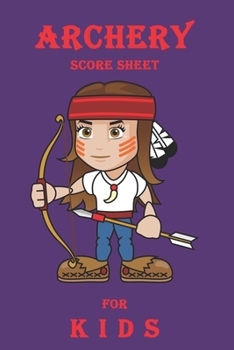 Paperback Archery Score Sheet For kids: Archery Log Book and Score Sheets Book