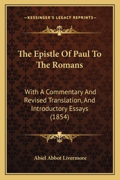 Paperback The Epistle Of Paul To The Romans: With A Commentary And Revised Translation, And Introductory Essays (1854) Book