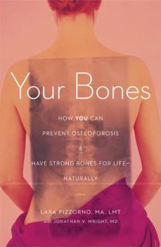 Paperback Your Bones: How You Can Prevent Osteoporosis & Have Strong Bones for Life Naturally Book