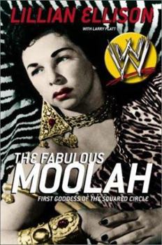 Hardcover The Fabulous Moolah: First Goddess of the Squared Circle Book