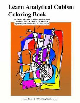 Paperback Learn Analytical Cubism Coloring Book For Adults Advanced Level 22 Pages One Sided Have Fun Relax & Enjoy as you learn Art By the Super Creative Mind Book