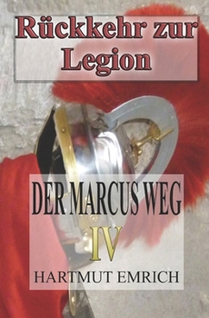 Paperback Der Marcus Weg IV: Rückkehr zur Legion [German] Book