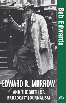 Hardcover Edward R. Murrow and the Birth of Broadcast Journalism Book