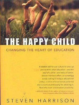 Paperback The Happy Child: Changing the Heart of Education Book
