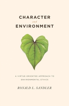 Paperback Character and Environment: A Virtue-Oriented Approach to Environmental Ethics Book