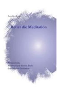 Paperback Rettet die Meditation: Das ursprüngliche Ziel in zeitgemäßer Darstellung [German] Book
