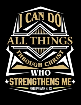 Paperback I can do all Things Through Christ who Strengthens Me: Prayer Journal Guide to Prayer 100 page Large Size 8.5x11 Book