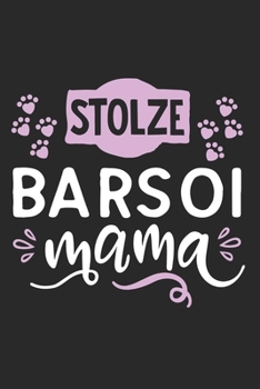 Stolze Barsoi Mama: Cooles Lustiges Barsoi Hund Notizbuch Notizheft Planer Tagebuch Journal - DIN A5 - 120 Linierte Seiten - Tolles Und Sch�nes Geschenk F�r Alle Hundehalterinnen, Z�chterinnen, Hundeb
