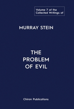 Hardcover The Collected Writings of Murray Stein: Volume 7: The Problem of Evil Book