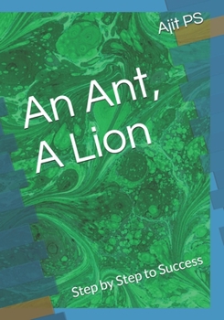 Paperback An Ant, A Lion: Step by Step to Success Book