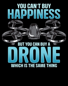 Paperback You Can't Buy Happiness But You Can Buy A Drone Which Is The Same Thing: Buy a Drone It's Happiness 2020-2021 Weekly Planner & Gratitude Journal (110 Book