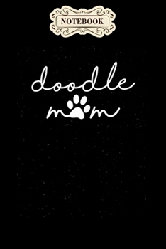 Paperback Notebook: Womens doodle mom cute gift for dog lover mothers day momma Notebook, mother's day gifts, mom birthday gifts, mothers Book