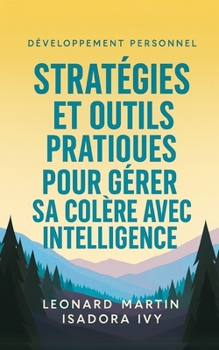 Paperback Stratégies et Outils Pratiques pour Gérer sa Colère avec Intelligence [French] Book