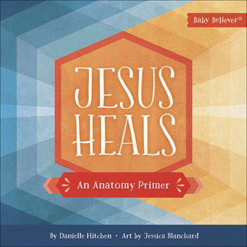 Board book Jesus Heals: An Anatomy Primer Book