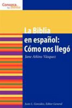 Paperback La Biblia en español: Cómo nos Ilegó The Spanish Bible: How It Came to Be = The Bible in Spanish [Spanish] Book