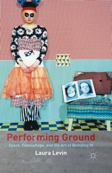 Paperback Performing Ground: Space, Camouflage, and the Art of Blending in Book