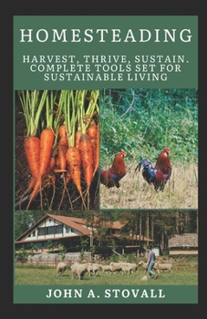 Paperback Homesteading: Harvest, Thrive, Sustain, Complete Tools Set for Sustainable Living [Large Print] Book