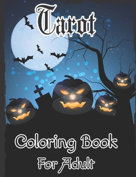 Tarot Coloring Book For Adult: Great Tarot Card Coloring Book Featuring 30 Cards