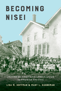 Paperback Becoming Nisei: Japanese American Urban Lives in Prewar Tacoma Book