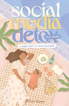 Paperback Social Media Detox for Mums: A new way to find balance Book