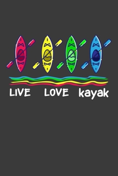 Paperback Live Love Kayak: Perfect Notebook For Kayak Or Boat Lover. Cute Cream Paper 6*9 Inch With 100 Pages Notebook For Writing Daily Routine, Book
