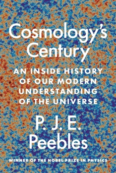Hardcover Cosmology's Century: An Inside History of Our Modern Understanding of the Universe Book