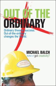 Paperback Out of the Ordinary: Ordinary Thwarts Success. Out-Of-The-Ordinary Changes the World. Book