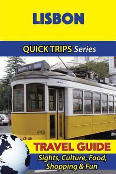 Paperback Lisbon Travel Guide (Quick Trips Series): Sights, Culture, Food, Shopping & Fun Book