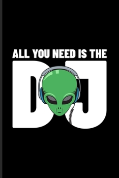 All You Need Is The Dj: Dj Quotes About Music Undated Planner | Weekly & Monthly No Year Pocket Calendar | Medium 6x9 Softcover | For Dance Club & Electronic Music Fans