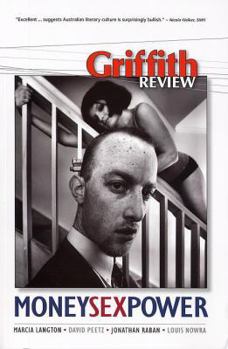 Griffith Review 22: MoneySexPower - Book #22 of the Griffith Review