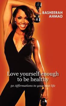 Paperback Love yourself enough to be healthy: 50 affirmations to your best life Book