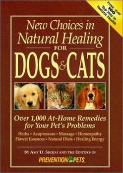 Hardcover New Choices in Natural Healing for Dogs and Cats: Over 1,000 At-Home Remedies for Your Pet's Problems Book