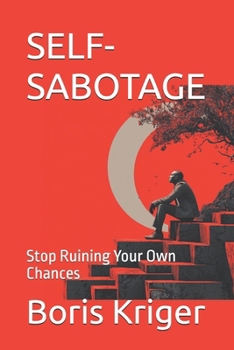 Paperback Self-Sabotage: Stop Ruining Your Own Chances Book