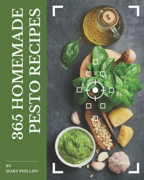 Paperback 365 Homemade Pesto Recipes: A Pesto Cookbook from the Heart! Book