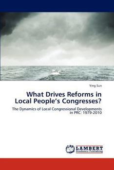 Paperback What Drives Reforms in Local People's Congresses? Book