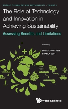 Role of Technology and Innovation in Achieving Sustainability, The: Assessing Benefits and Limitations
