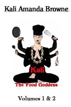 Paperback Kali: The Food Goddess: Vols. 1 & 2 Book