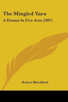 Paperback The Mingled Yarn: A Drama In Five Acts (1897) Book