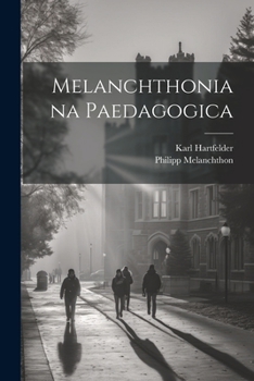 Paperback Melanchthoniana Paedagogica [German] Book