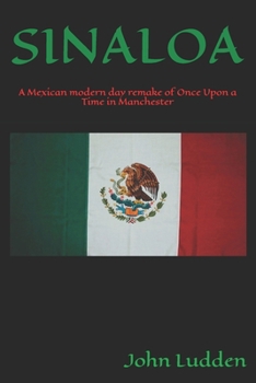 SINALOA: A Mexican modern day remake of Once Upon a Time in Manchester