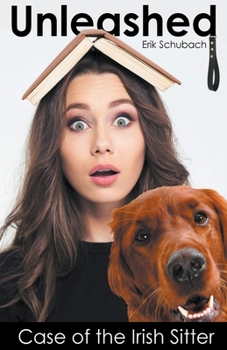 Case of the Irish Sitter - Book #11 of the Unleashed